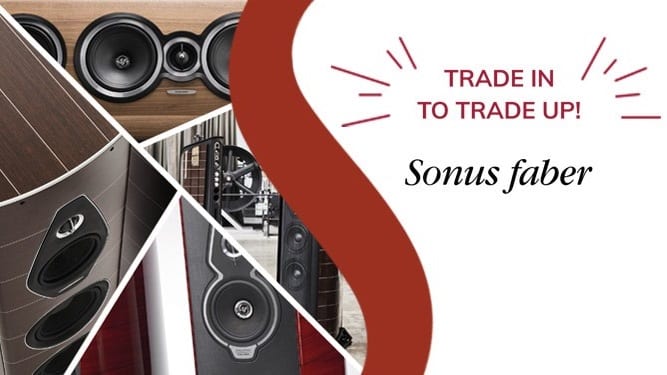 Sonus Faber Trade In to Trade Up deal